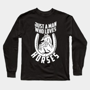 Just A Man Who Loves Horses Long Sleeve T-Shirt